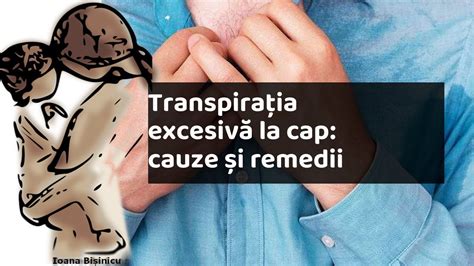 transpiratie abundenta la cap|Transpiratie excesiva la cap – ce boli poate ascunde